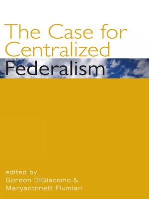 cover image of The Case for Centralized Federalism